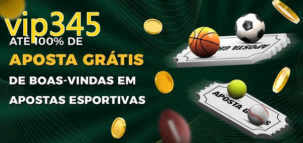 vip345bet Ate 100% de Aposta Gratis